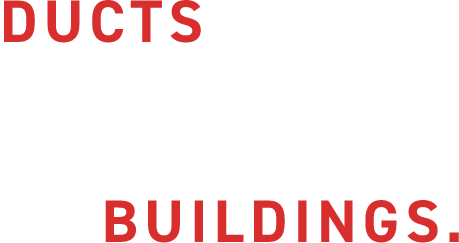DUCTS ARE THE SKELETON OF BUILDINGS.